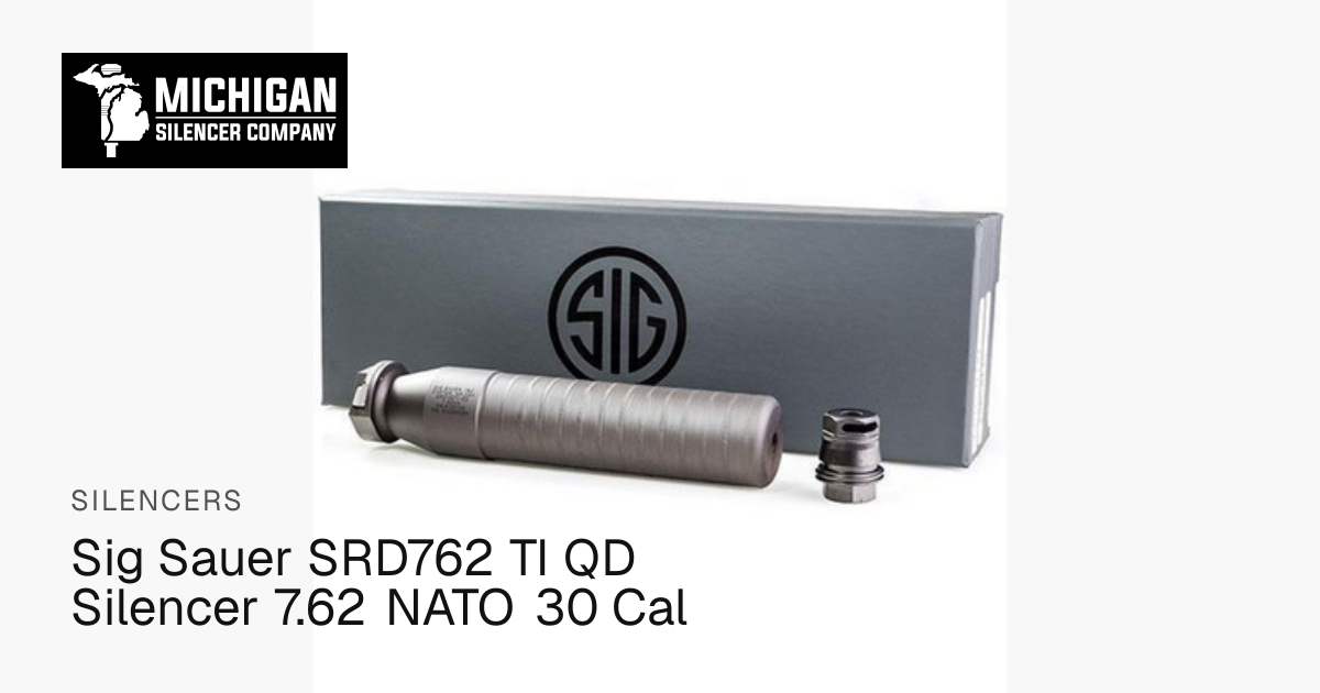 Sig Sauer SRD762 TI QD Silencer 7.62 NATO 30 Cal | Sig Sauer